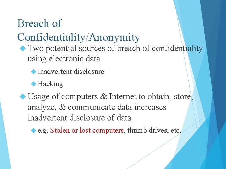 Breach of Confidentiality/Anonymity Two potential sources of breach of confidentiality using electronic data Inadvertent
