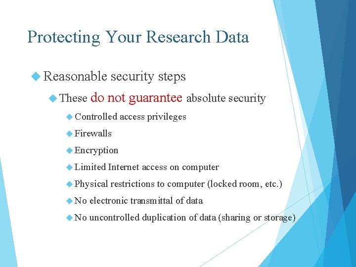 Protecting Your Research Data Reasonable These security steps do not guarantee absolute security Controlled