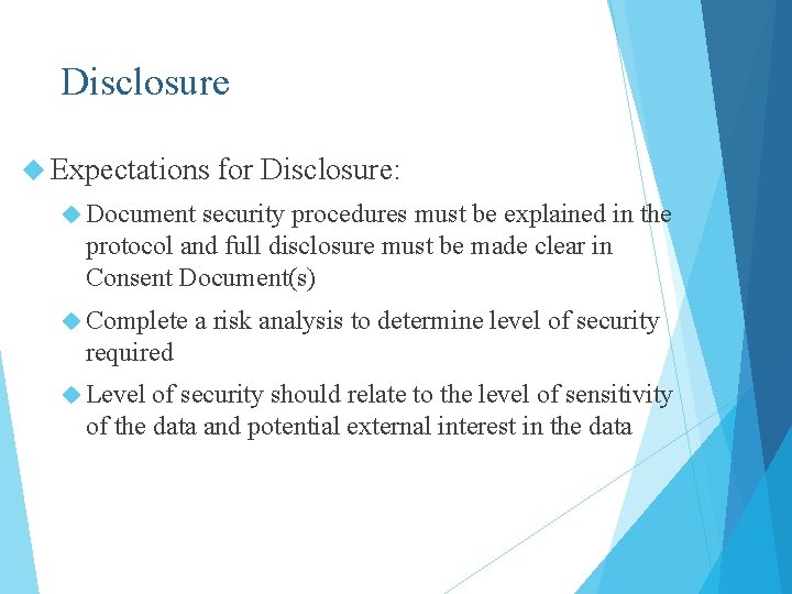 Disclosure Expectations for Disclosure: Document security procedures must be explained in the protocol and