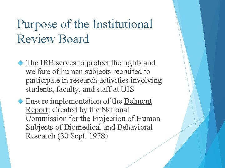 Purpose of the Institutional Review Board The IRB serves to protect the rights and