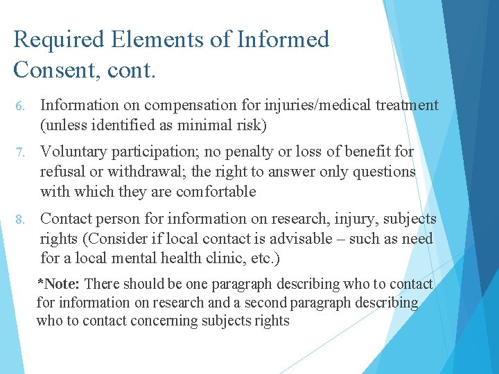 Required Elements of Informed Consent, cont. 6. Information on compensation for injuries/medical treatment (unless