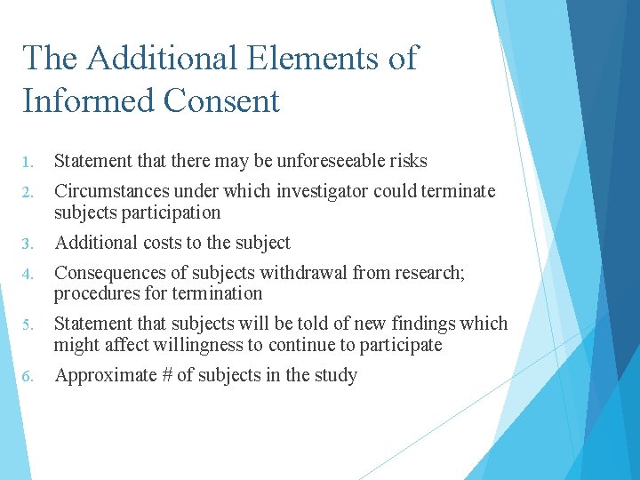 The Additional Elements of Informed Consent 1. Statement that there may be unforeseeable risks