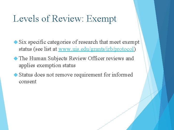 Levels of Review: Exempt Six specific categories of research that meet exempt status (see