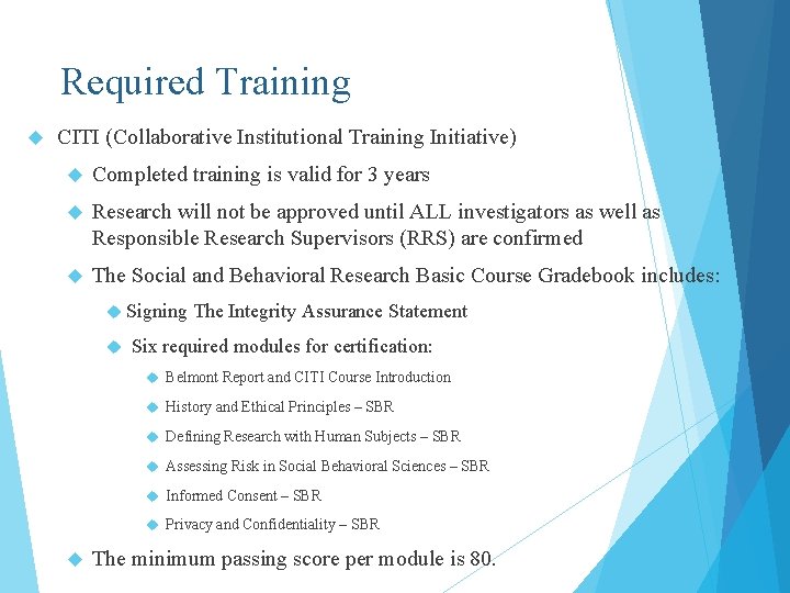 Required Training CITI (Collaborative Institutional Training Initiative) Completed training is valid for 3 years