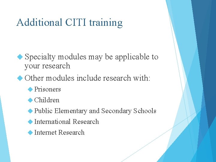 Additional CITI training Specialty modules may be applicable to your research Other modules include