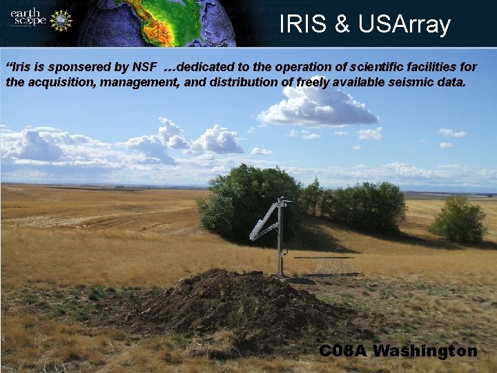 IRIS & USArray “Iris is sponsered by NSF …dedicated to the operation of scientific
