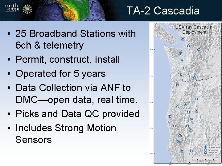 TA-2 Cascadia • 25 Broadband Stations with 6 ch & telemetry • Permit, construct,