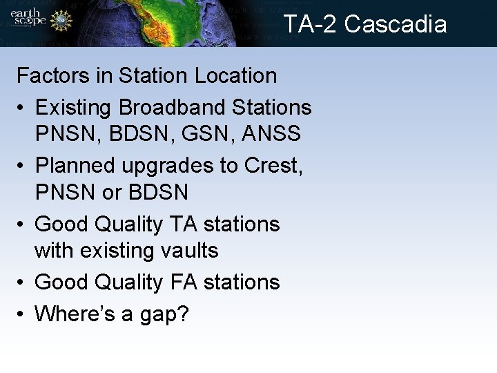 TA-2 Cascadia Factors in Station Location • Existing Broadband Stations PNSN, BDSN, GSN, ANSS