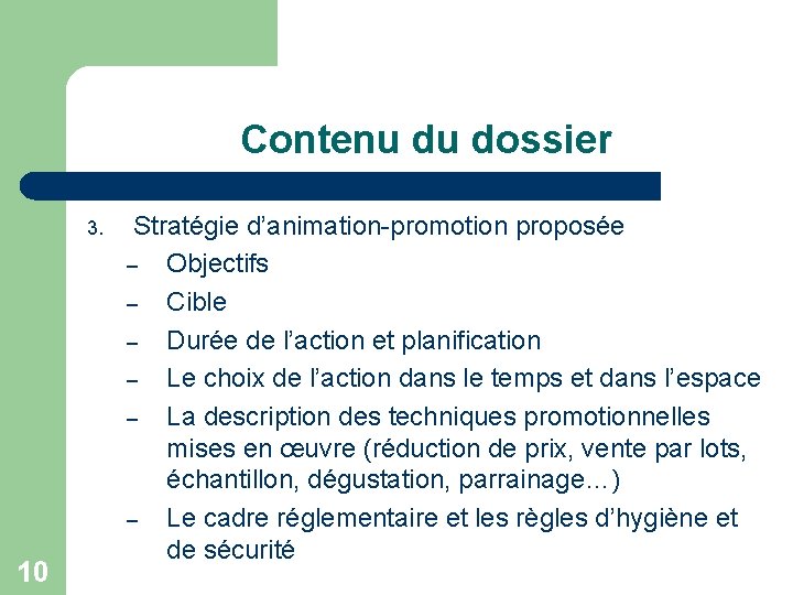 Contenu du dossier 3. 10 Stratégie d’animation-promotion proposée – Objectifs – Cible – Durée