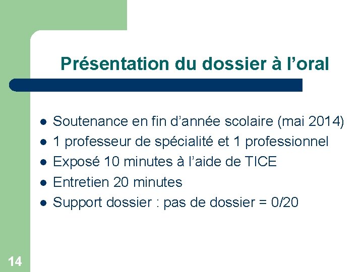 Présentation du dossier à l’oral l l 14 Soutenance en fin d’année scolaire (mai