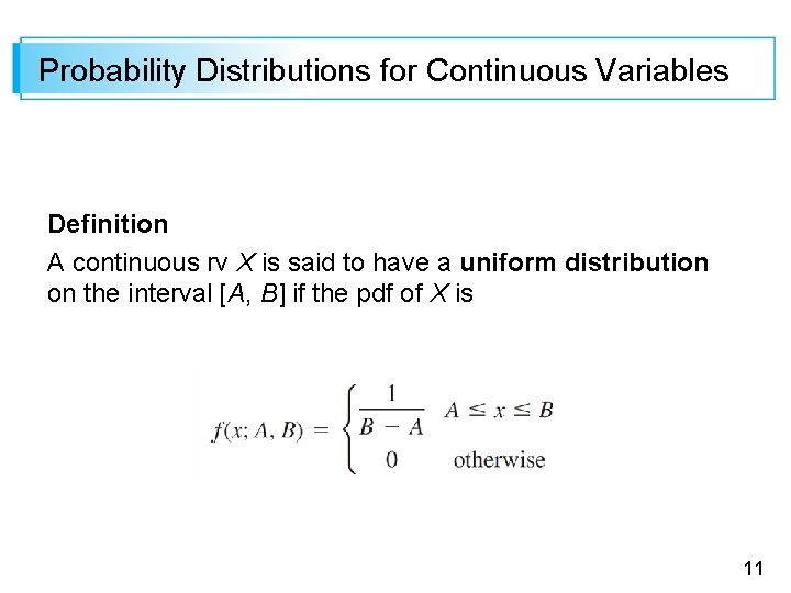 Probability Distributions for Continuous Variables Definition A continuous rv X is said to have