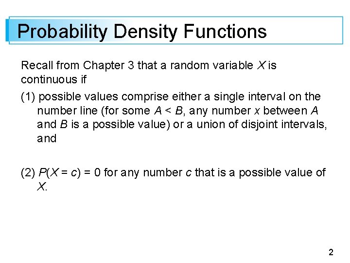 Probability Density Functions Recall from Chapter 3 that a random variable X is continuous