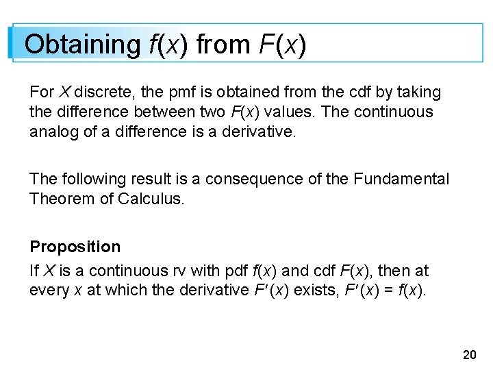 Obtaining f(x) from F(x) For X discrete, the pmf is obtained from the cdf