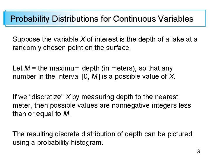 Probability Distributions for Continuous Variables Suppose the variable X of interest is the depth