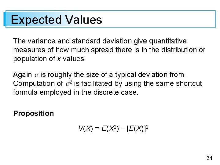 Expected Values The variance and standard deviation give quantitative measures of how much spread