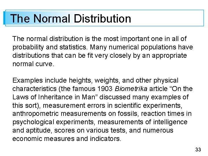 The Normal Distribution The normal distribution is the most important one in all of