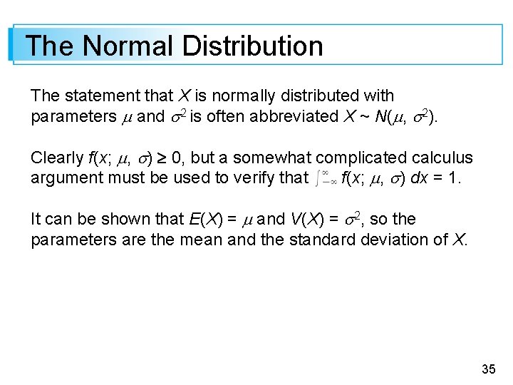 The Normal Distribution The statement that X is normally distributed with parameters and 2