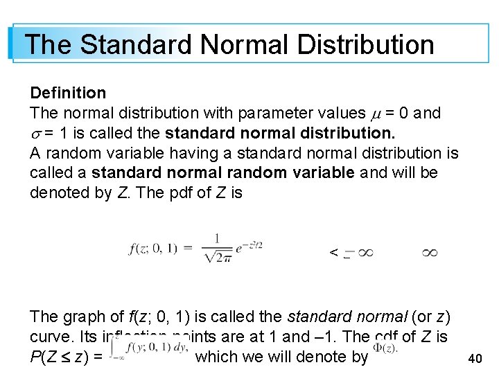 The Standard Normal Distribution Definition The normal distribution with parameter values = 0 and
