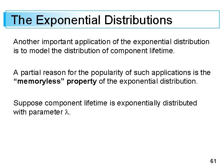 The Exponential Distributions Another important application of the exponential distribution is to model the