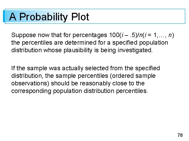 A Probability Plot Suppose now that for percentages 100(i –. 5)/n(i = 1, …,