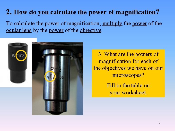 2. How do you calculate the power of magnification? To calculate the power of
