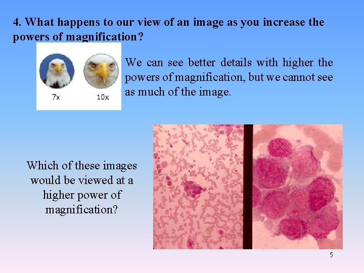 4. What happens to our view of an image as you increase the powers