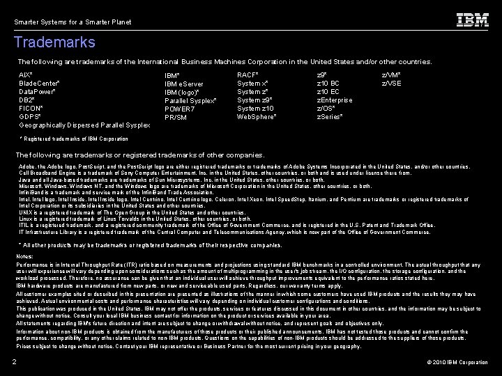 Smarter Systems for a Smarter Planet Trademarks The following are trademarks of the International