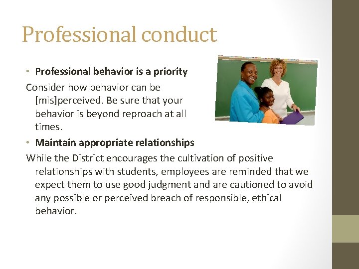 Professional conduct • Professional behavior is a priority Consider how behavior can be [mis]perceived.