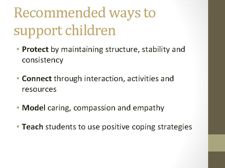 Recommended ways to support children • Protect by maintaining structure, stability and consistency •