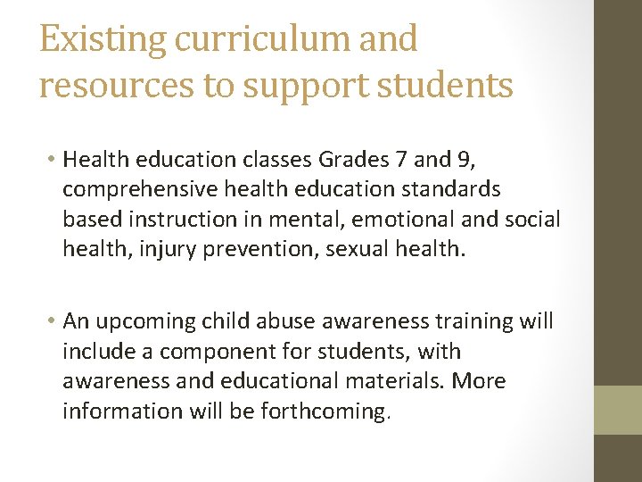 Existing curriculum and resources to support students • Health education classes Grades 7 and