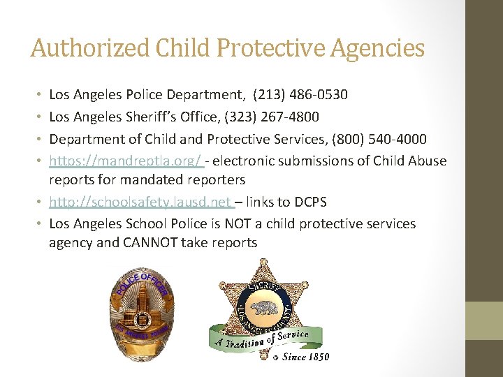 Authorized Child Protective Agencies Los Angeles Police Department, (213) 486 -0530 Los Angeles Sheriff’s