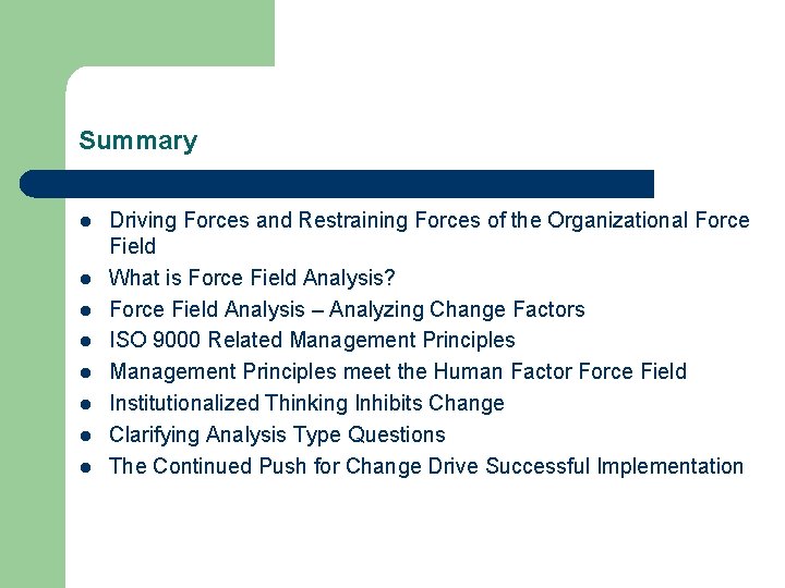 Summary l l l l Driving Forces and Restraining Forces of the Organizational Force