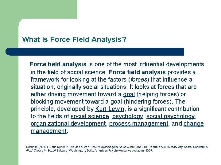 What is Force Field Analysis? Force field analysis is one of the most influential