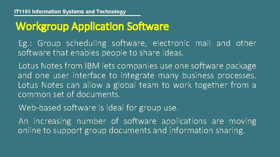 IT 1105 Information Systems and Technology Workgroup Application Software Eg. : Group scheduling software,