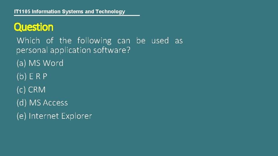 IT 1105 Information Systems and Technology Question Which of the following can be used