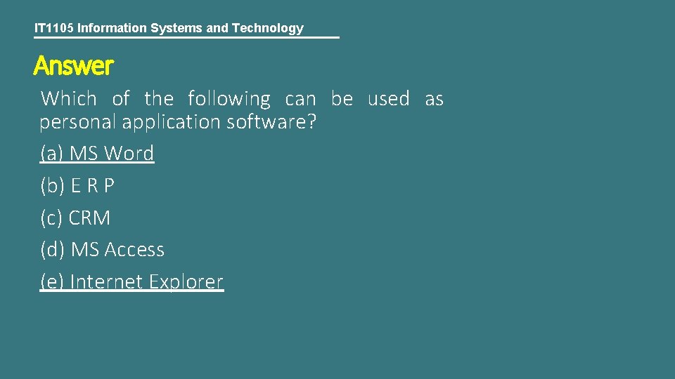 IT 1105 Information Systems and Technology Answer Which of the following can be used