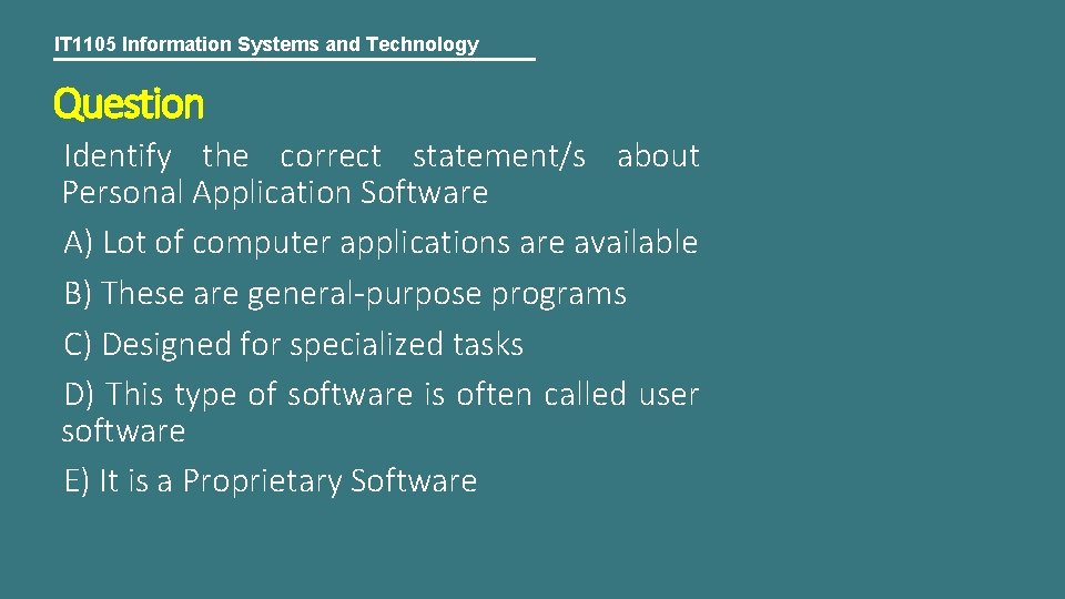 IT 1105 Information Systems and Technology Question Identify the correct statement/s about Personal Application