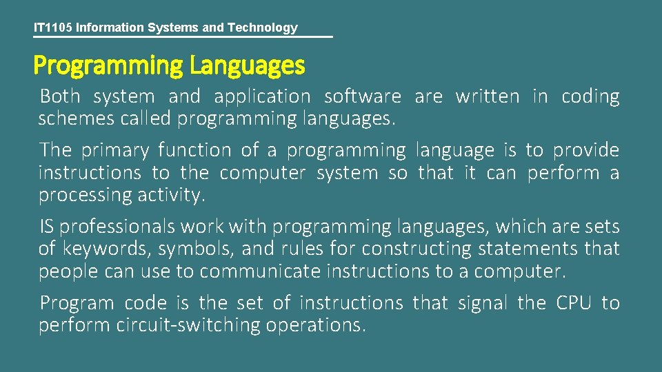 IT 1105 Information Systems and Technology Programming Languages Both system and application software written