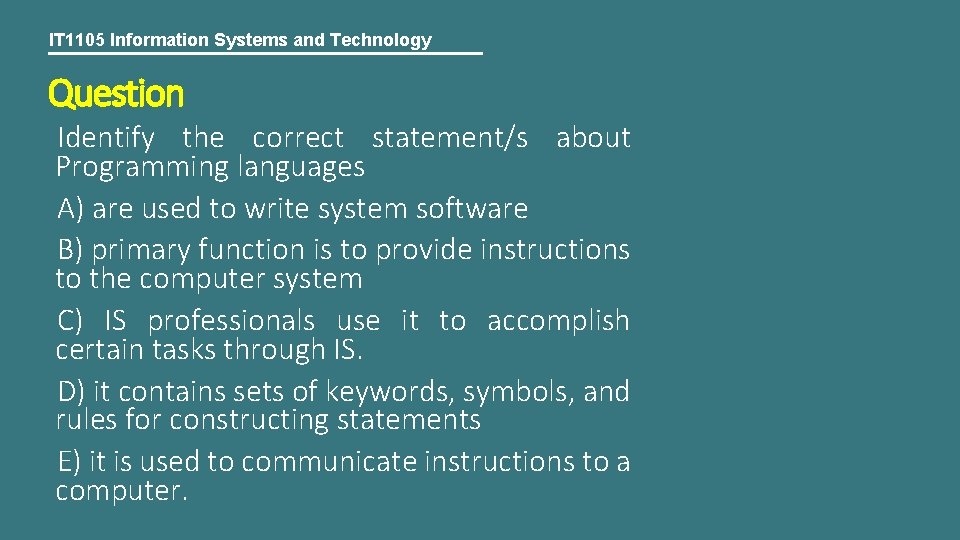 IT 1105 Information Systems and Technology Question Identify the correct statement/s about Programming languages