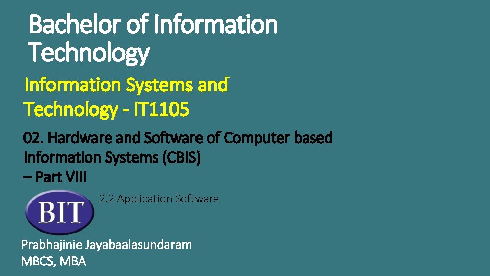 Bachelor of Information Technology Information Systems and Technology - IT 1105 02. Hardware and