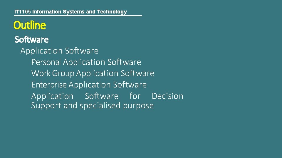 IT 1105 Information Systems and Technology Outline Software Application Software Personal Application Software Work