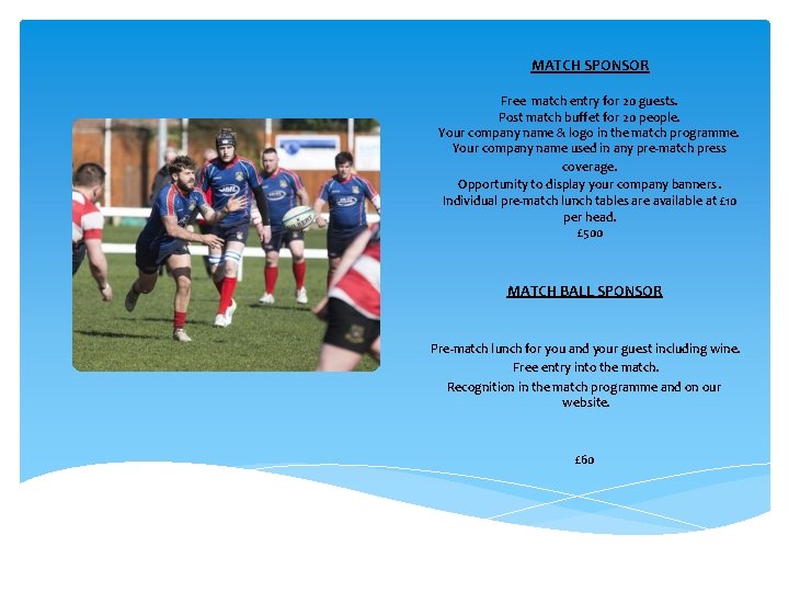 MATCH SPONSOR Free match entry for 20 guests. Post match buffet for 20 people.