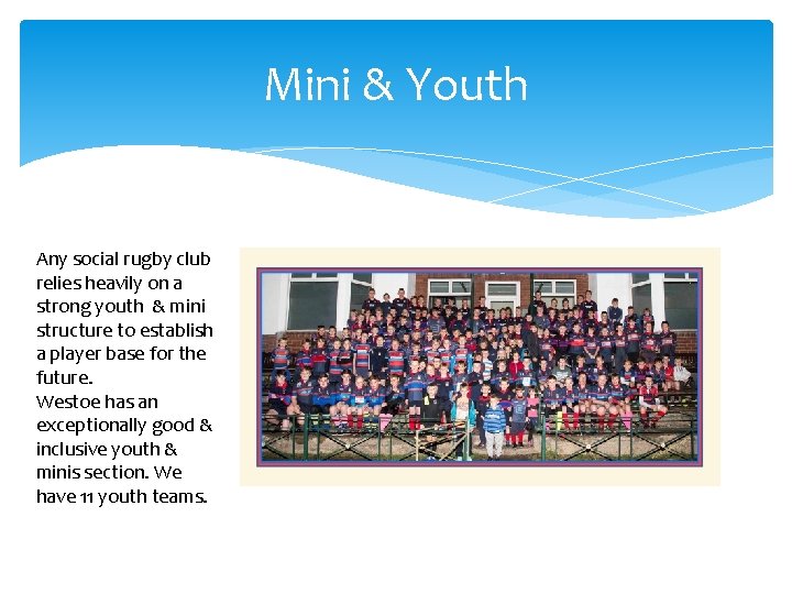 Mini & Youth Any social rugby club relies heavily on a strong youth &