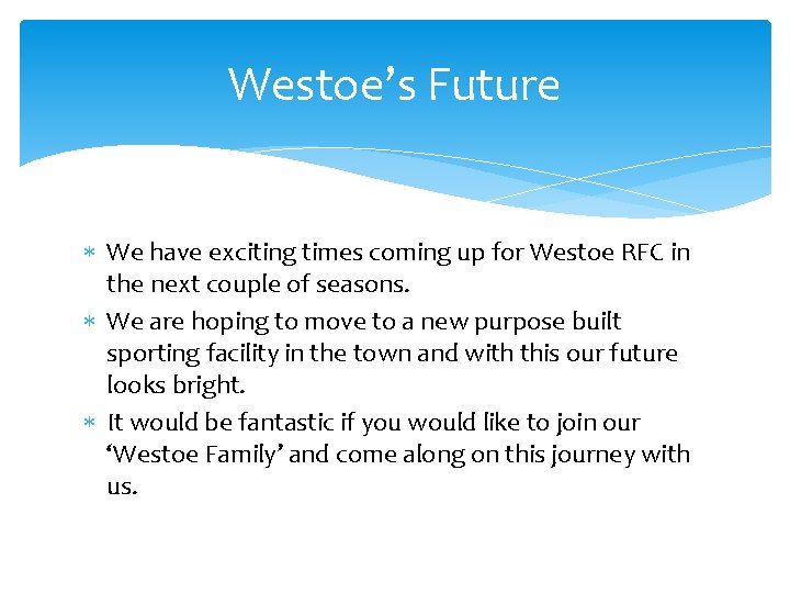 Westoe’s Future We have exciting times coming up for Westoe RFC in the next