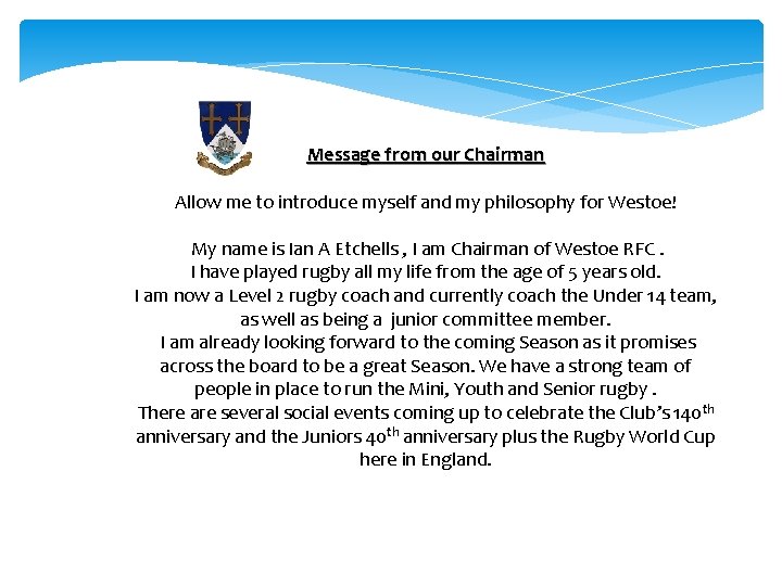 Message from our Chairman Allow me to introduce myself and my philosophy for Westoe!