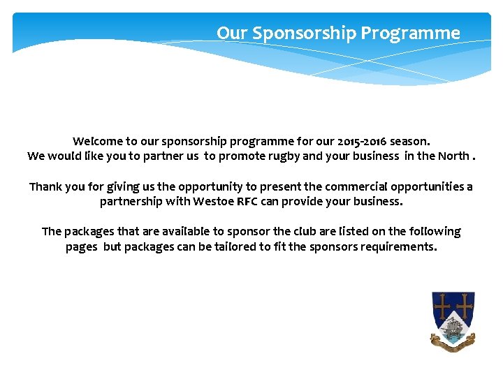 Our Sponsorship Programme Welcome to our sponsorship programme for our 2015 -2016 season. We