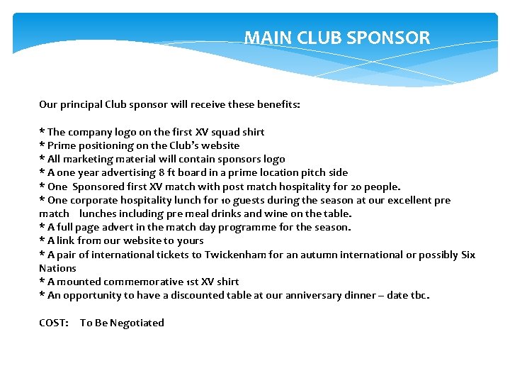 MAIN CLUB SPONSOR Our principal Club sponsor will receive these benefits: * The company