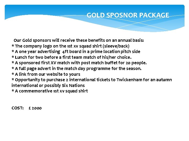 GOLD SPOSNOR PACKAGE Our Gold sponsors will receive these benefits on an annual basis:
