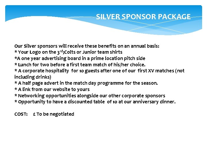 SILVER SPONSOR PACKAGE Our Silver sponsors will receive these benefits on an annual basis: