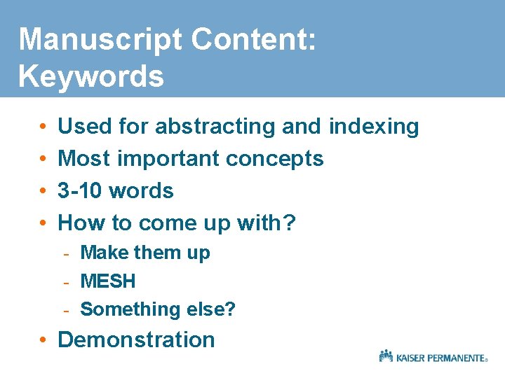 Manuscript Content: Keywords • • Used for abstracting and indexing Most important concepts 3